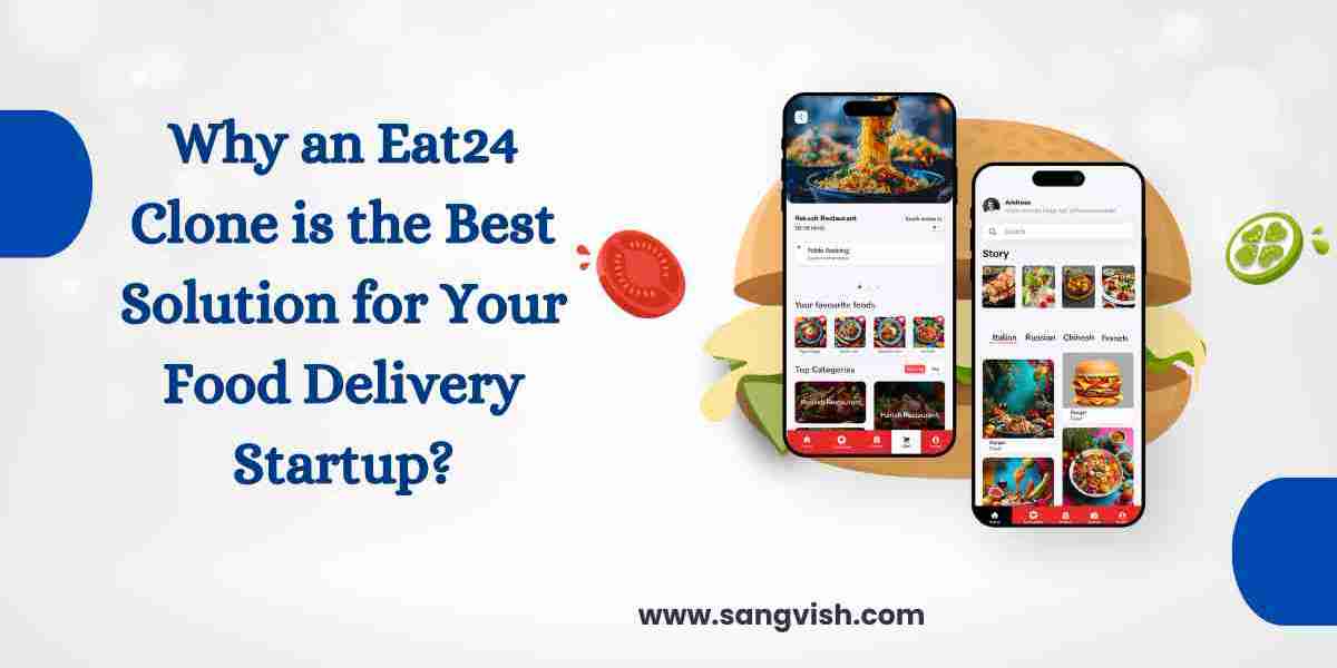 Why an Eat24 Clone is the Best Solution for Your Food Delivery Startup?