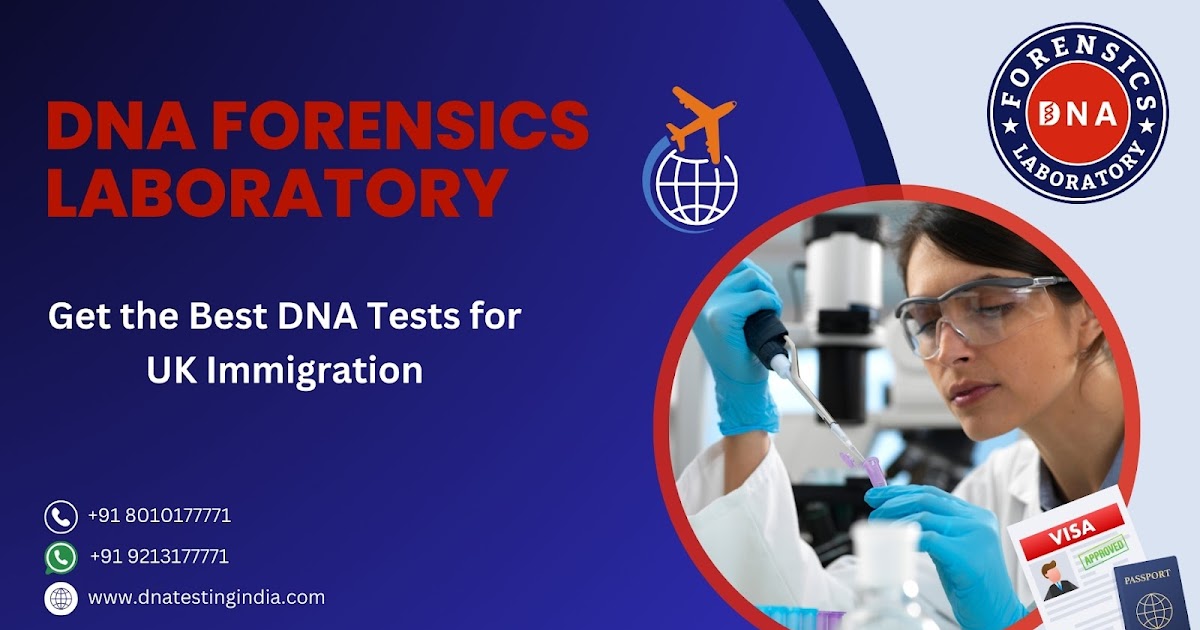 DNA Test for Immigration to the UK – A Complete Guide