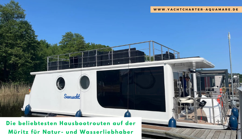 Die beliebtesten Hausbootrouten auf der Müritz für Natur- und Wasserliebhaber – Yachtcharter Aquamare