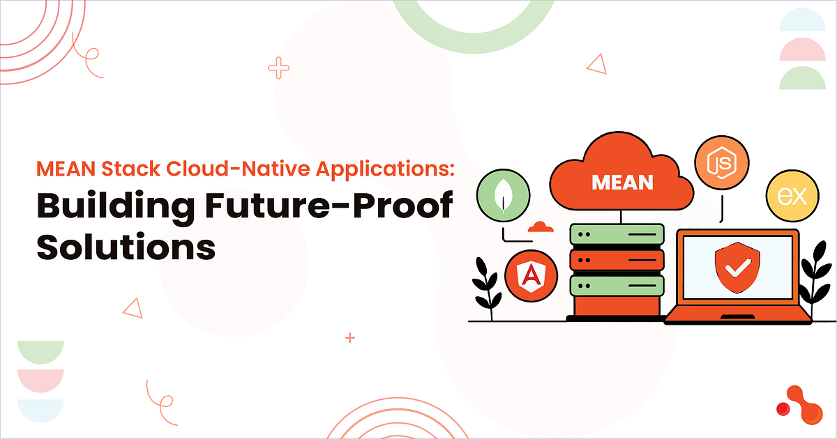 MEAN Stack Cloud-Native Applications: Building Future-Proof Solutions | by Mukesh Ram | Sep, 2025 | Medium