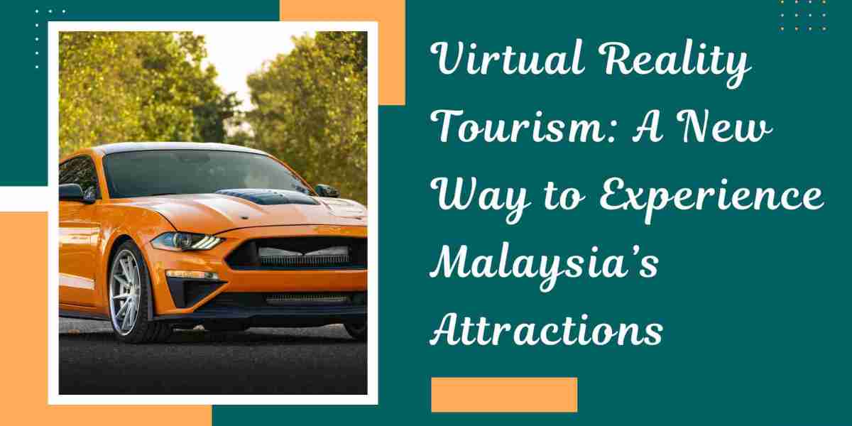 Virtual Reality Tourism: A New Way to Experience Malaysia’s Attractions