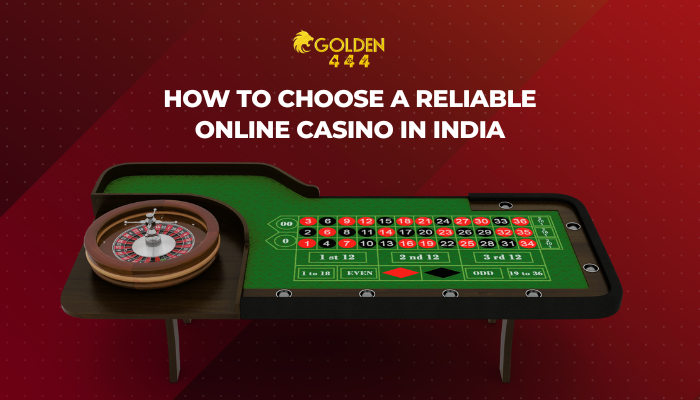 How to Choose a Reliable Online Casino in India: golden444co — LiveJournal