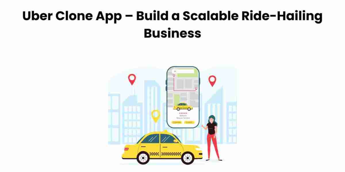 Uber Clone App – Build a Scalable Ride-Hailing Business
