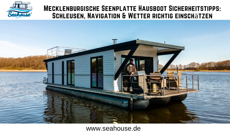 Mecklenburgische Seenplatte Hausboot Sicherheitstipps: Schleusen, Navigation & Wetter richtig einschätzen