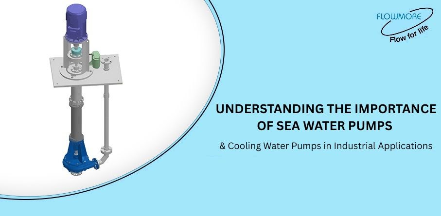 Understanding the Importance of Sea Water Pumps and Cooling Water Pumps in Industrial Applications