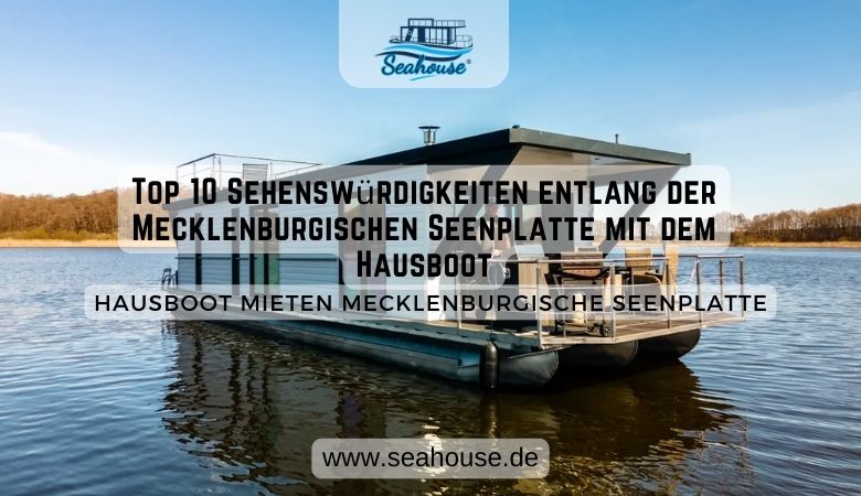?️ Top 10 Sehenswürdigkeiten entlang der Mecklenburgischen Seenplatte mit dem Hausboot – Seahouse