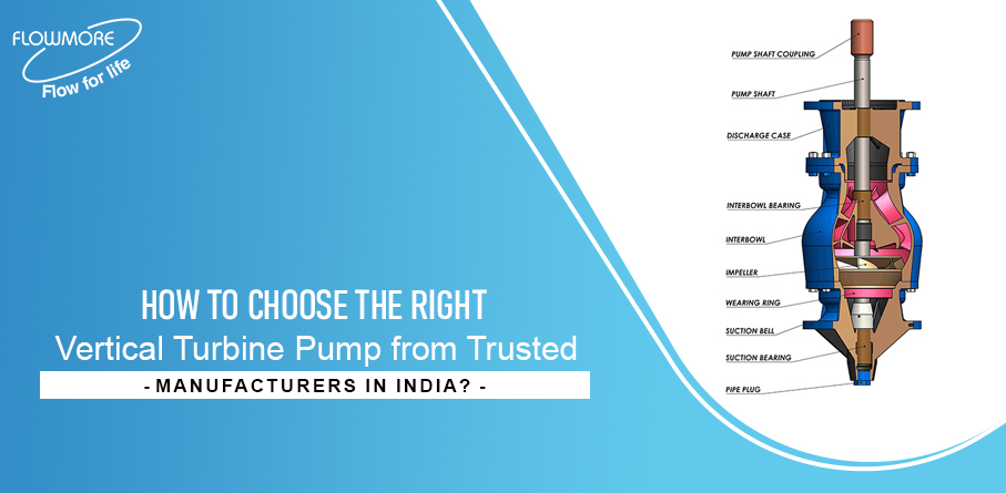 How to Choose the Right Vertical Turbine Pump From Trusted Manufacturers in India?