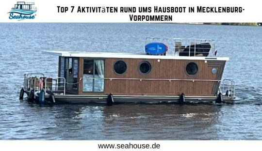 Seahouse — Top 7 Aktivitäten rund ums Hausboot in Mecklenburg-Vorpommern??