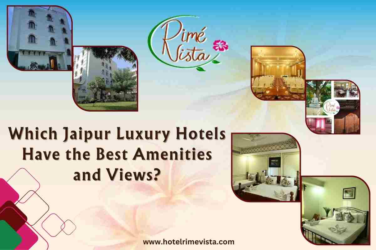 Which Jaipur Luxury Hotels Have the Best Amenities and Views?