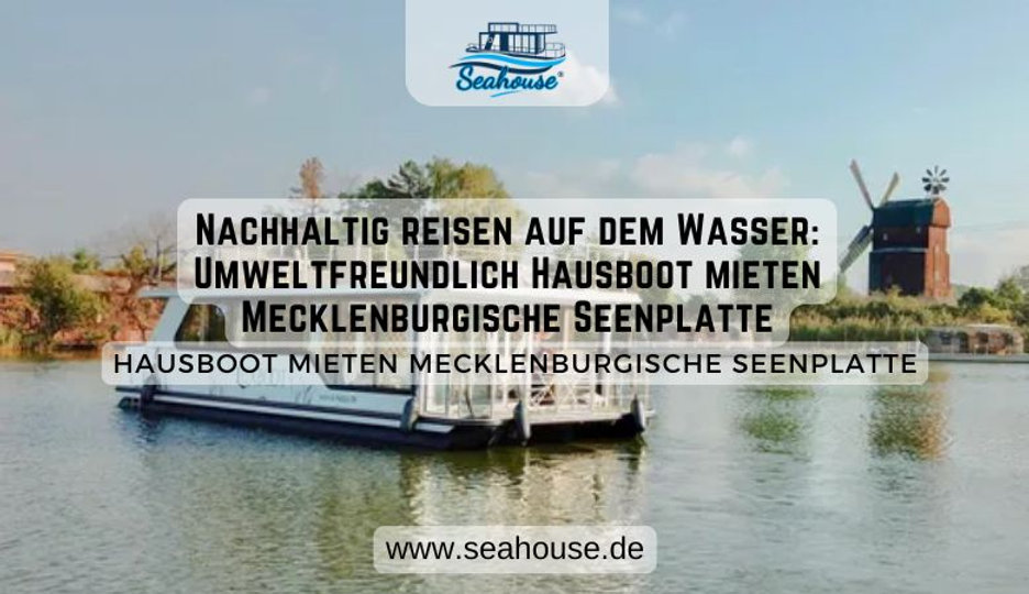 ? Nachhaltig reisen auf dem Wasser: Umweltfreundlich Hausboot mieten Mecklenburgische Seenplatte