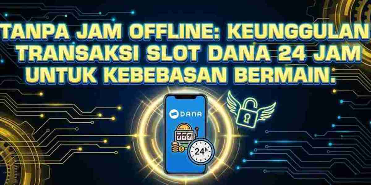Tanpa Jam Offline Keunggulan Transaksi Slot Dana 24 Jam untuk Kebebasan Bermain