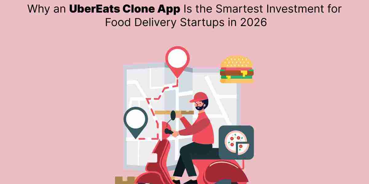 Why an UberEats Clone App Is the Smartest Investment for Food Delivery Startups in 2026