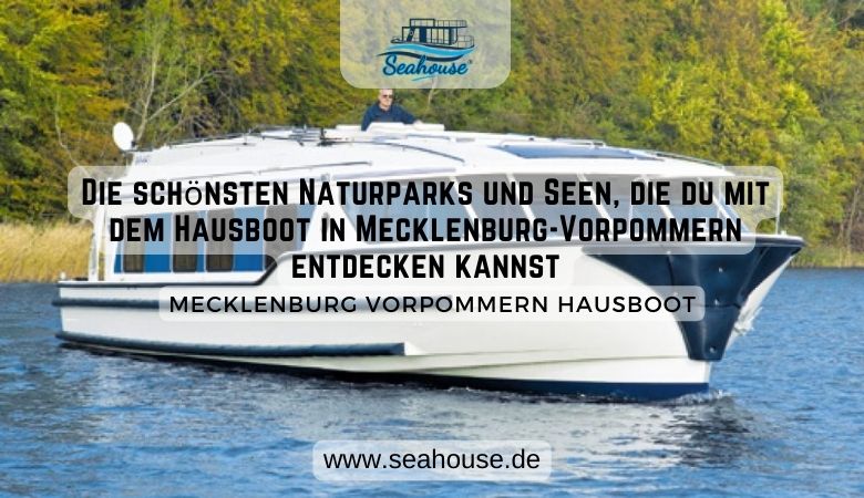 Die schönsten Naturparks und Seen, die du mit dem Hausboot in Mecklenburg-Vorpommern entdecken kannst – Seahouse