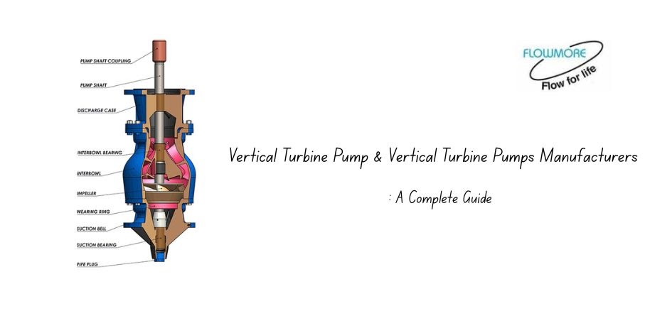 Vertical Turbine Pump & Vertical Turbine Pumps Manufacturers: A Complete Guide