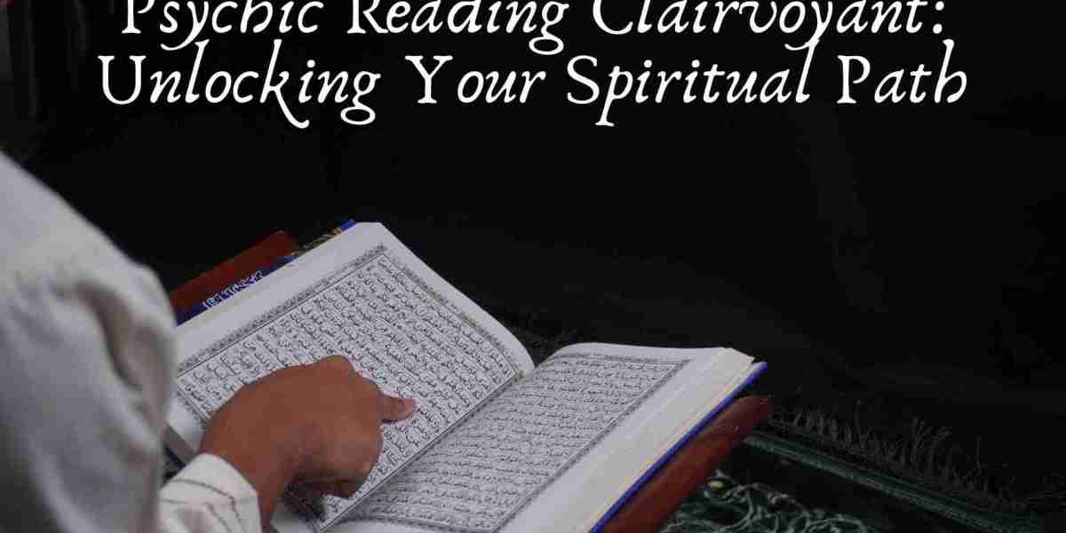 Psychic Reading Clairvoyant: Unlocking Your Spiritual Path