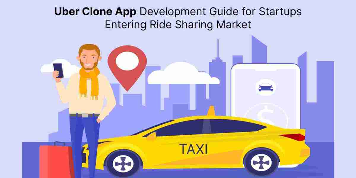 Uber Clone App Development Guide for Startups Entering Ride Sharing Market