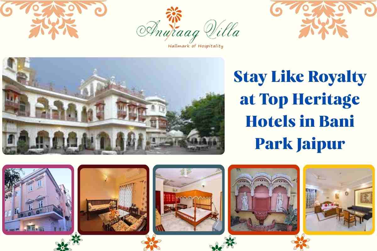 Stay Like Royalty at Top Heritage Hotels in Bani Park Jaipur