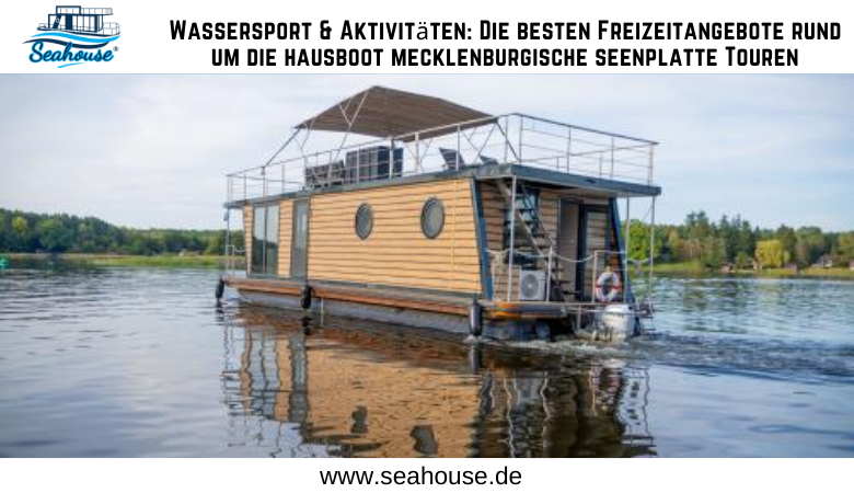 Wassersport & Aktivitäten: Die besten Freizeitangebote rund um die hausboot mecklenburgische seenplatte Touren ???