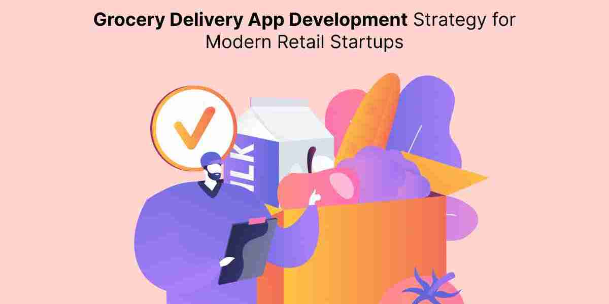Grocery Delivery App Development Strategy for Modern Retail Startups