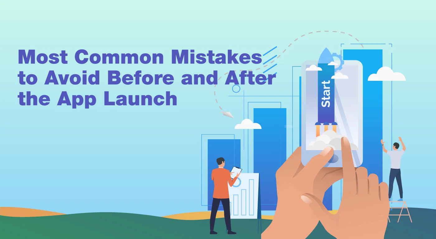 Mistakes an App Entrepreneur Avoid Before and After Launching a Mobile App