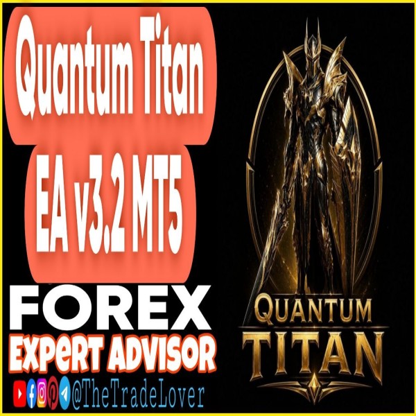 Quantum Titan EA v3.2 MT5 (Works on Build 6230) | Forex Robot | MT5 Expert Advisor - The Trade Lovers