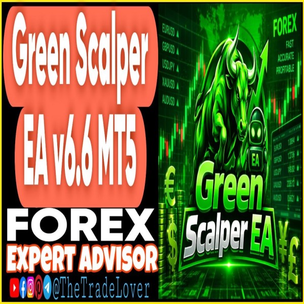 Green Scalper EA v6.6 MT5 (Works on Build 6230) | Forex Robot | MT5 Expert Advisor - The Trade Lovers